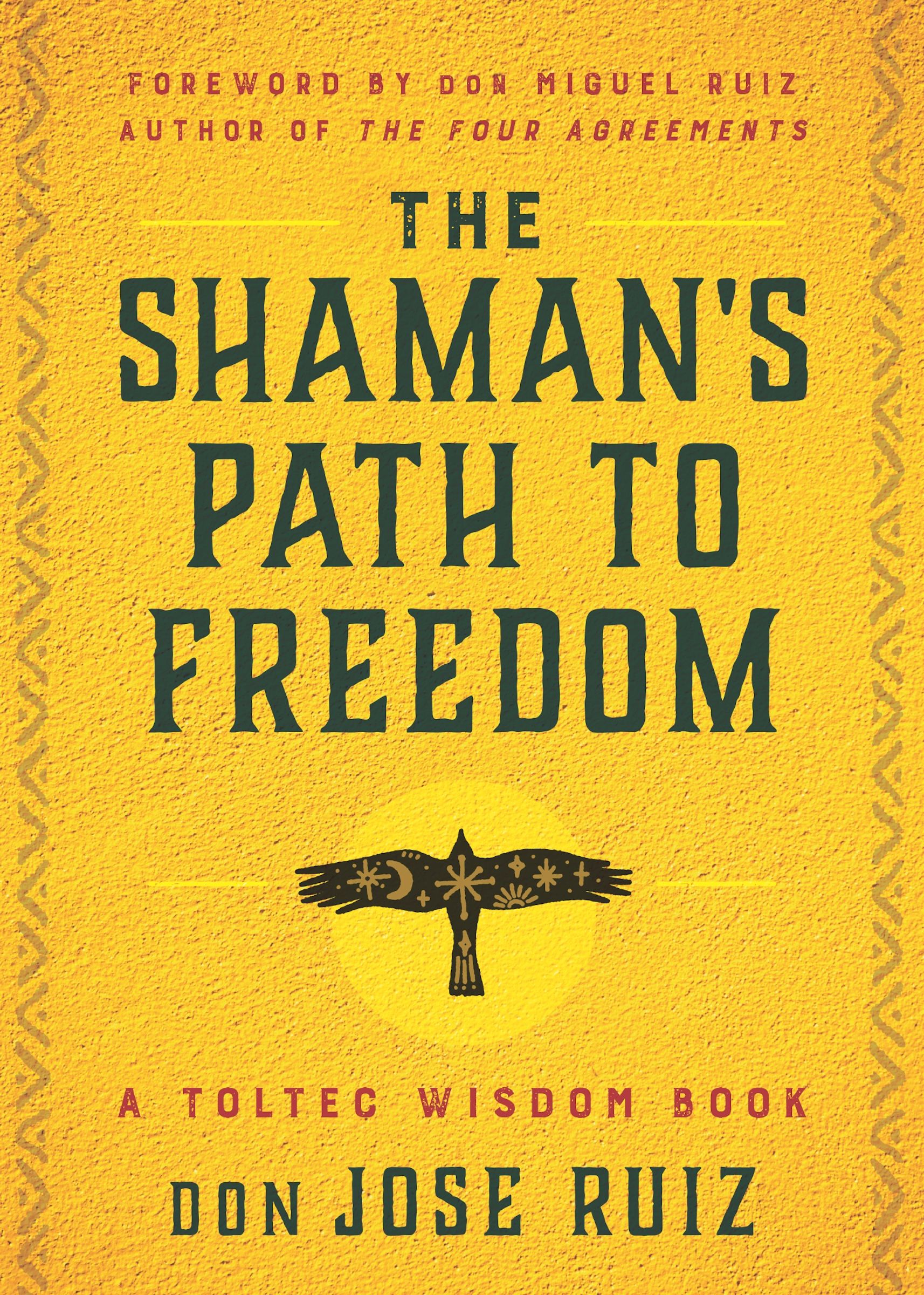 The Shaman's Path to Freedom by don Jose Ruiz