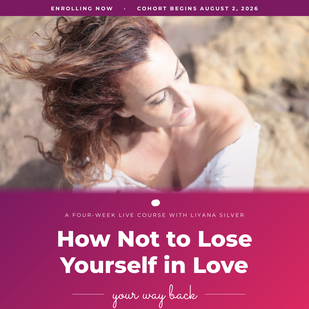 How Not to Lose Yourself in Love (Again) | With LiYana Silver